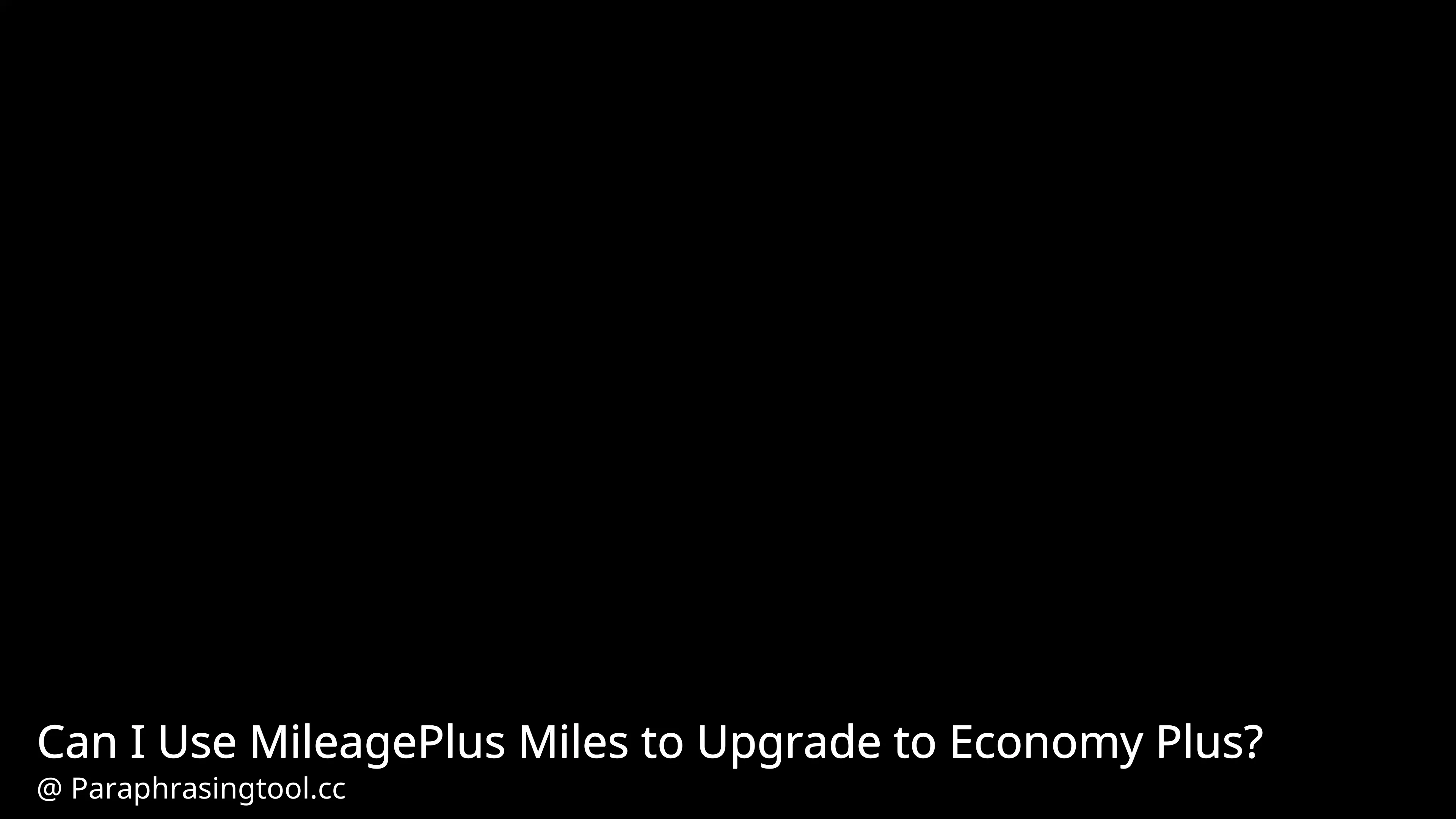 Can I Use MileagePlus Miles to Upgrade to Economy Plus?
