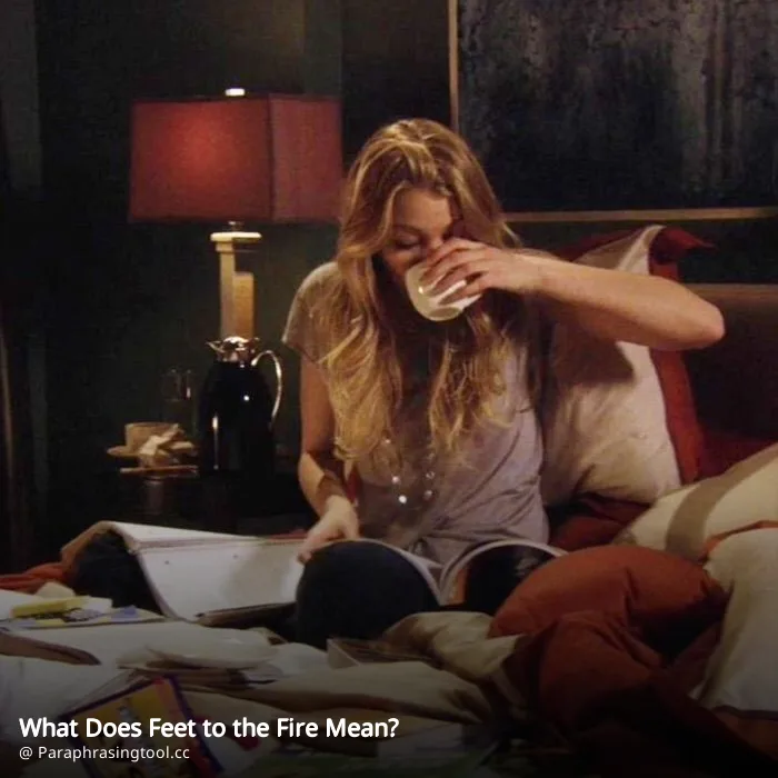 What Does Feet to the Fire Mean?