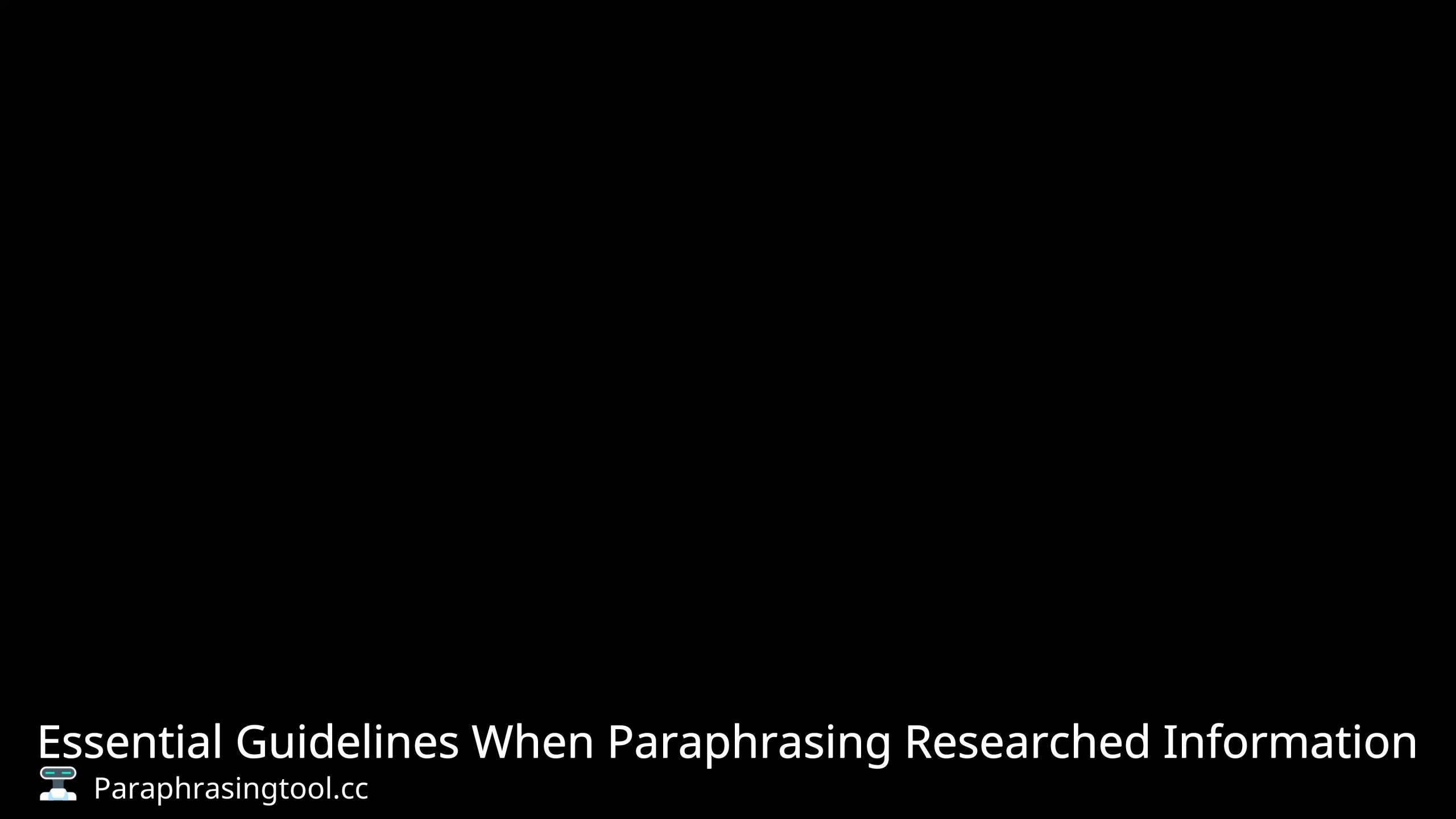 Essential Guidelines When Paraphrasing Researched Information