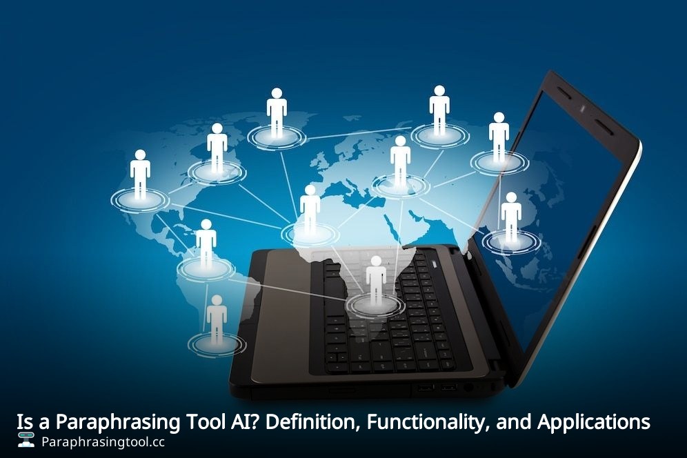 Is a Paraphrasing Tool AI? Definition, Functionality, and Applications