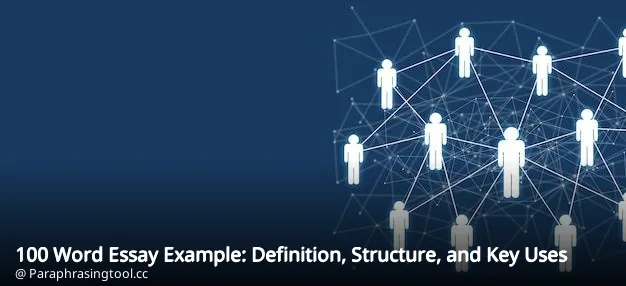 100 Word Essay Example: Definition, Structure, and Key Uses