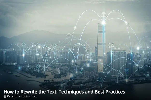 How to Rewrite the Text: Techniques and Best Practices