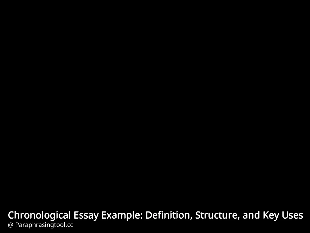 Chronological Essay Example: Definition, Structure, and Key Uses