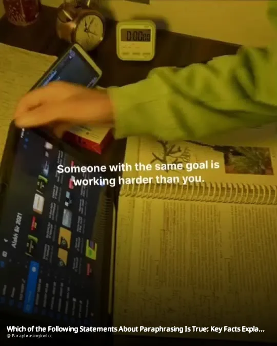 Which of the Following Statements About Paraphrasing Is True: Key Facts Explained