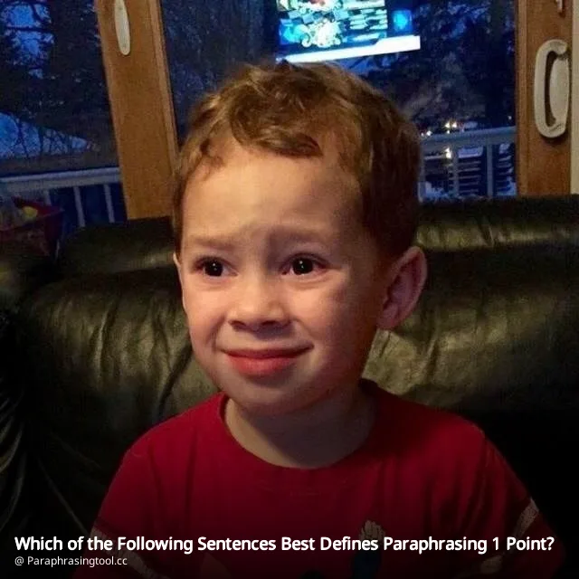 Which of the Following Sentences Best Defines Paraphrasing 1 Point?