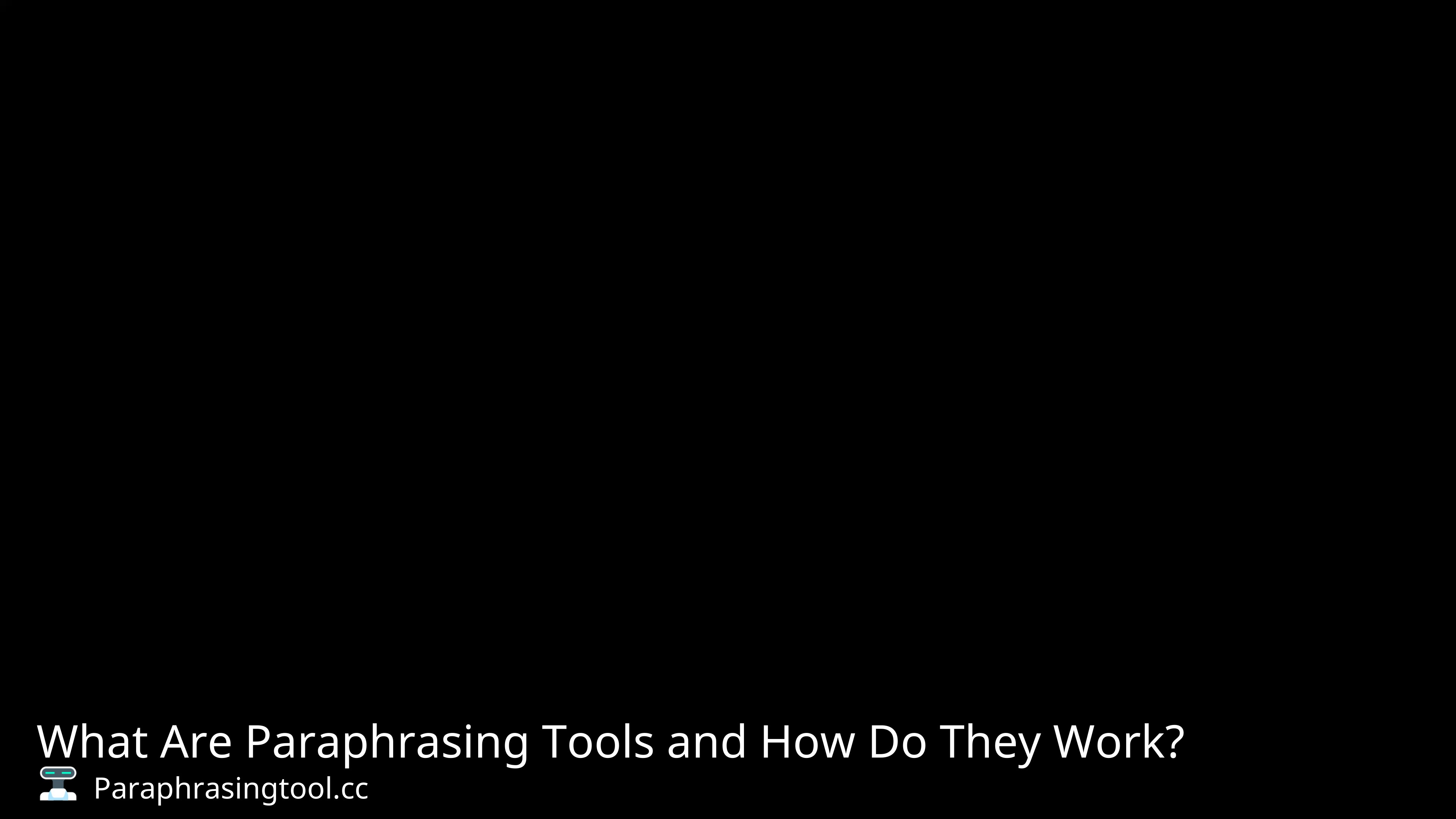 What Are Paraphrasing Tools and How Do They Work?