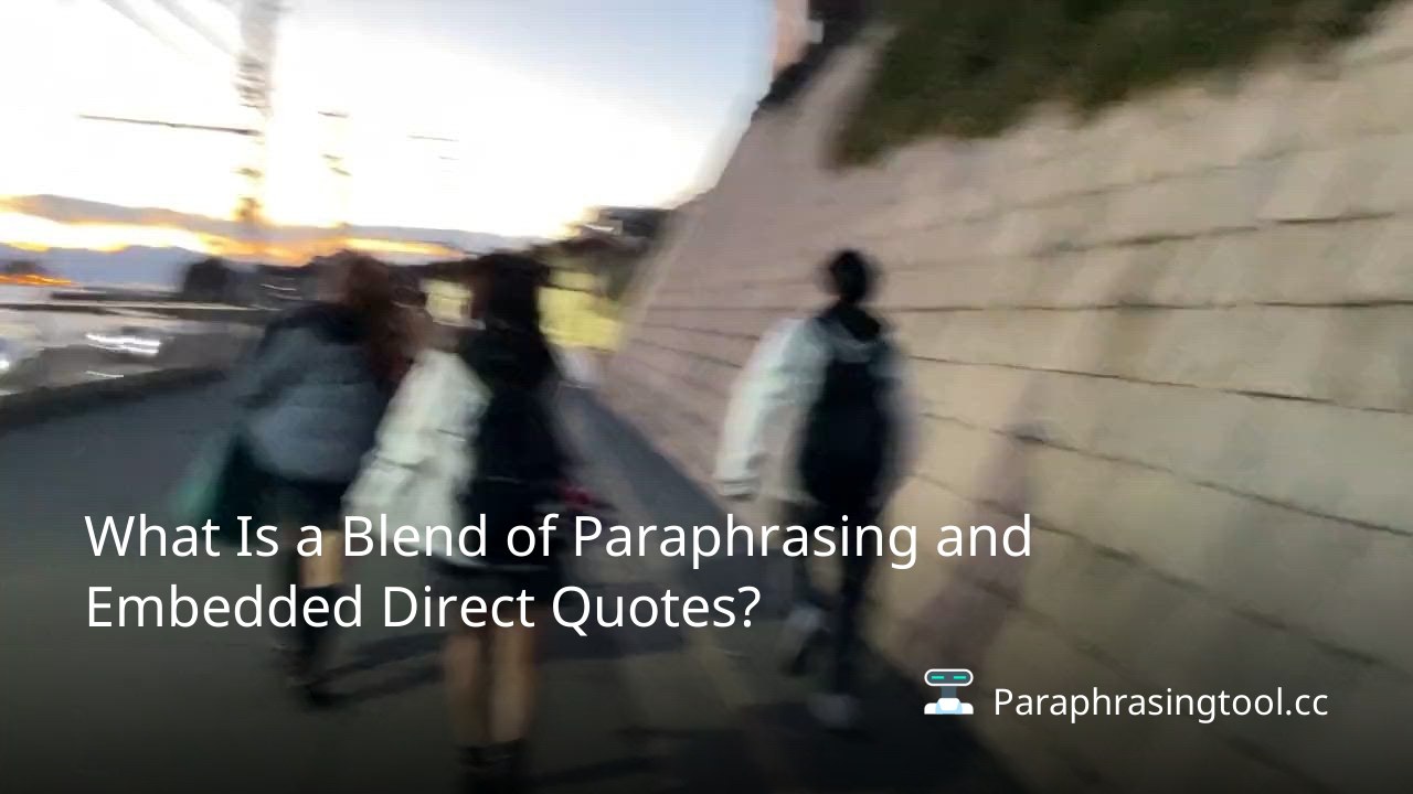 What Is a Blend of Paraphrasing and Embedded Direct Quotes?