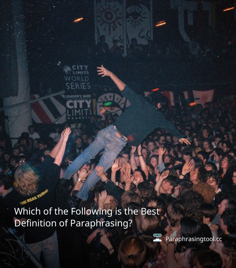 Which of the Following is the Best Definition of Paraphrasing?