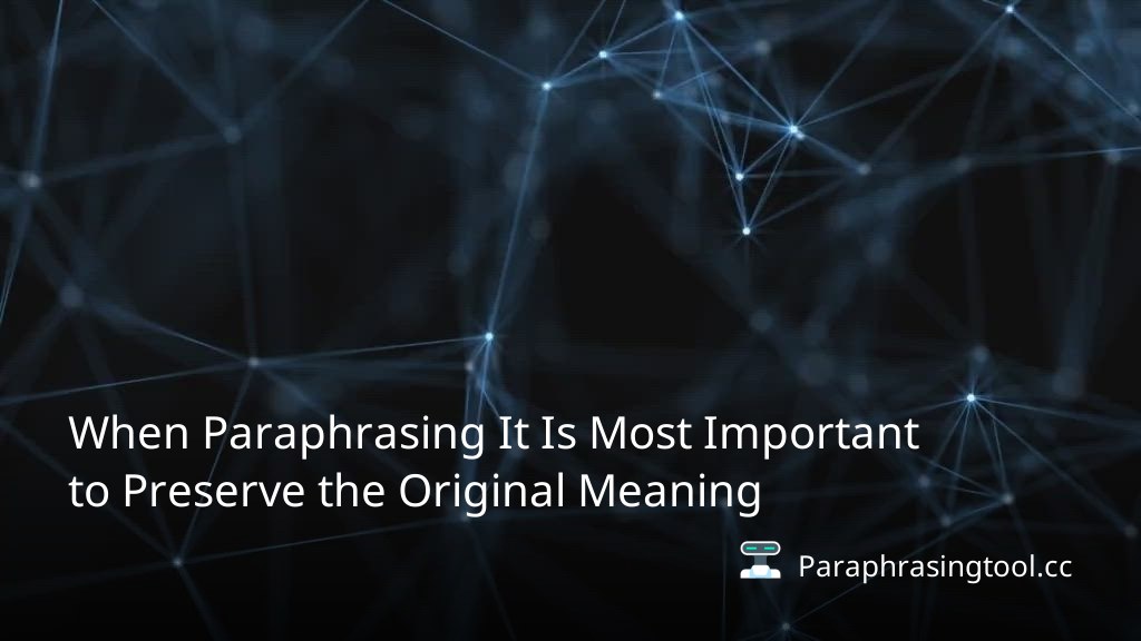 When Paraphrasing It Is Most Important to Preserve the Original Meaning
