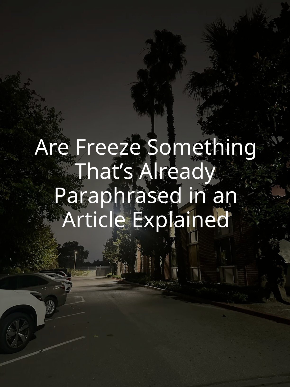 Are Freeze Something That’s Already Paraphrased in an Article Explained