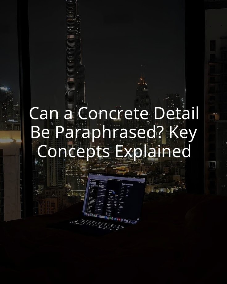 Can a Concrete Detail Be Paraphrased? Key Concepts Explained