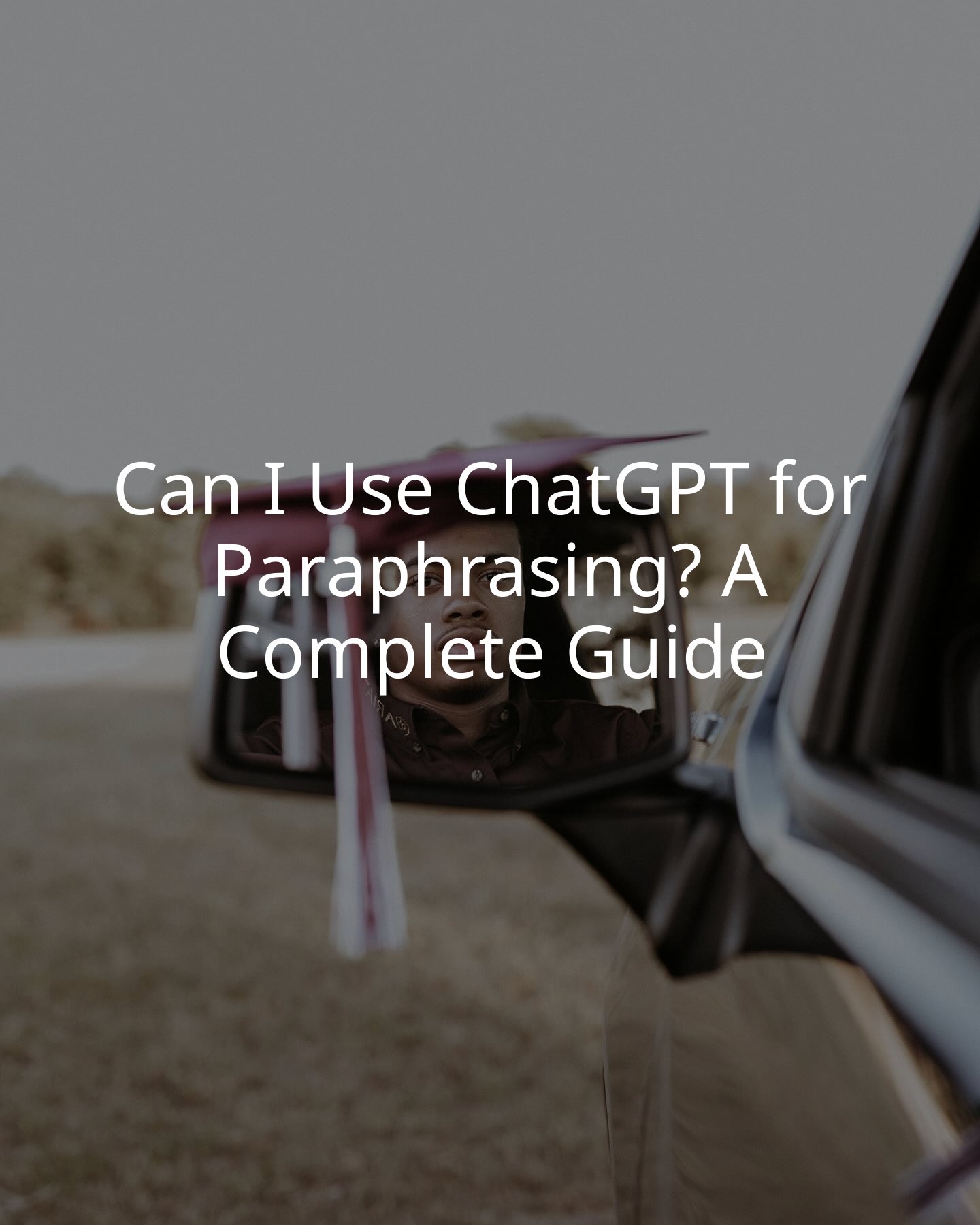 Can I Use ChatGPT for Paraphrasing? A Complete Guide