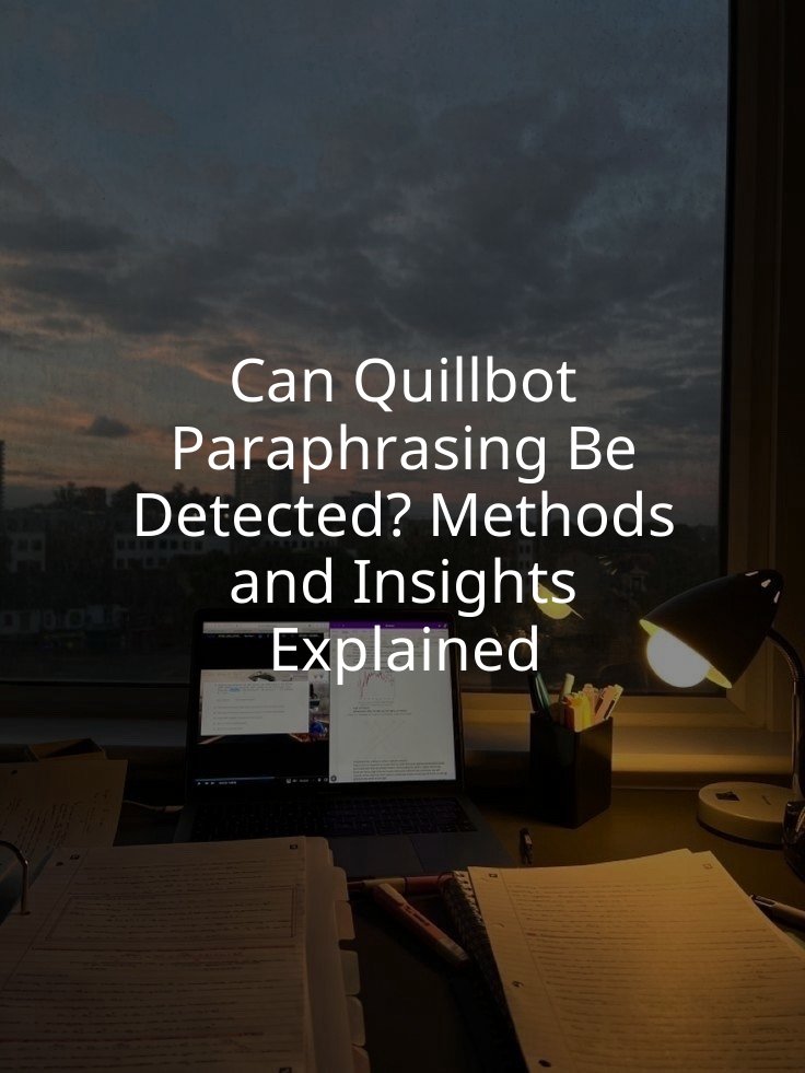 Can Quillbot Paraphrasing Be Detected? Methods and Insights Explained