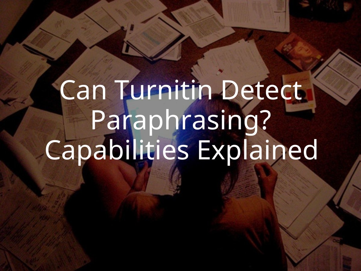 Can Turnitin Detect Paraphrasing? Capabilities Explained