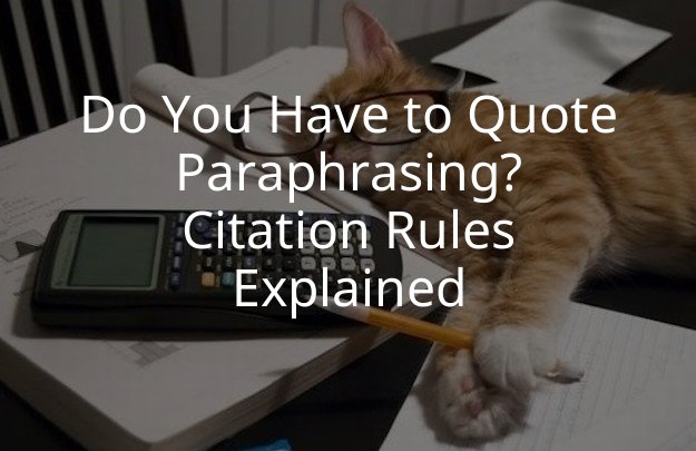 Do You Have to Quote Paraphrasing? Citation Rules Explained
