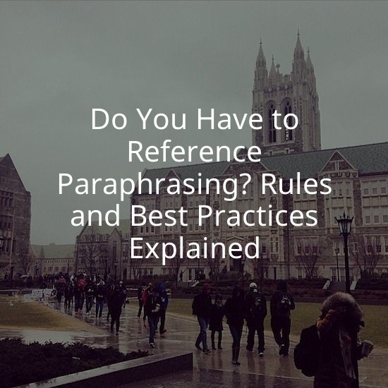 Do You Have to Reference Paraphrasing? Rules and Best Practices Explained