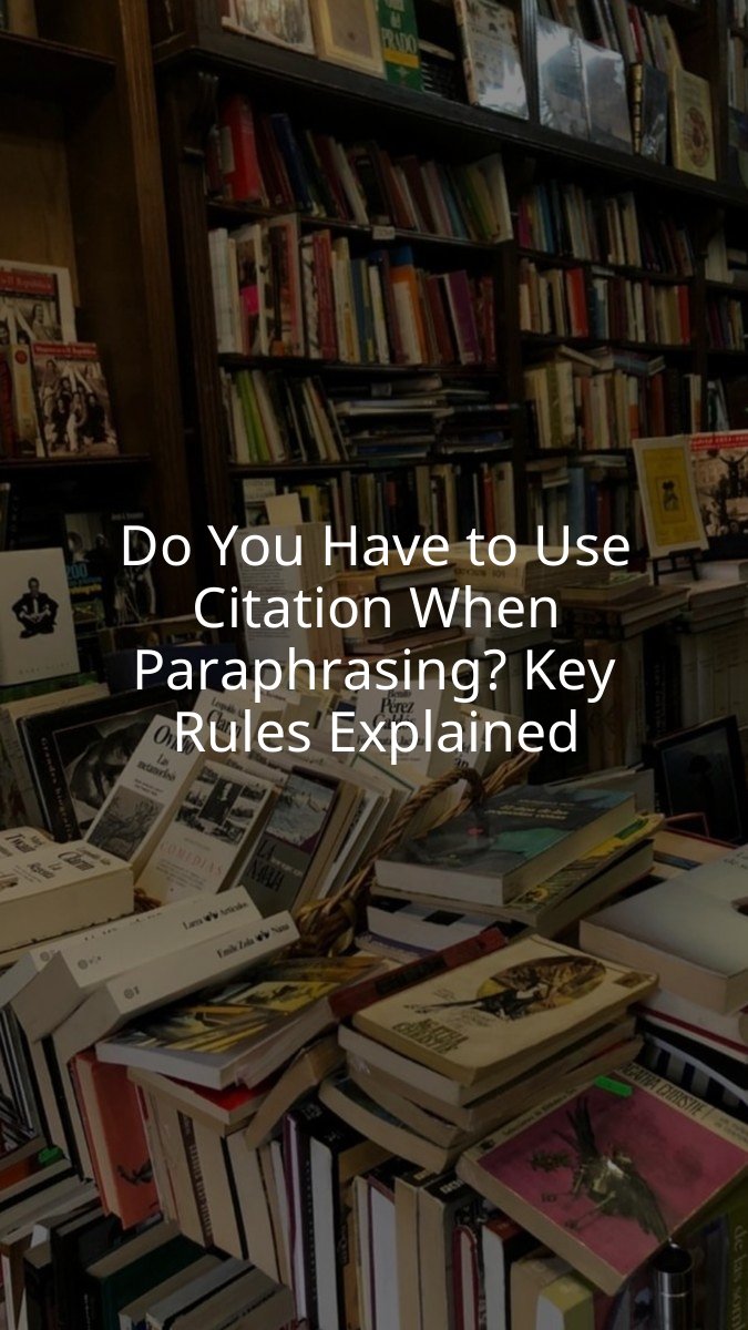 Do You Have to Use Citation When Paraphrasing? Key Rules Explained