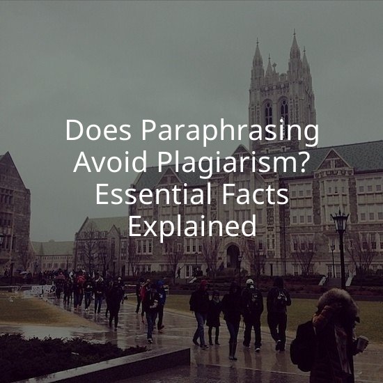 Does Paraphrasing Avoid Plagiarism? Essential Facts Explained