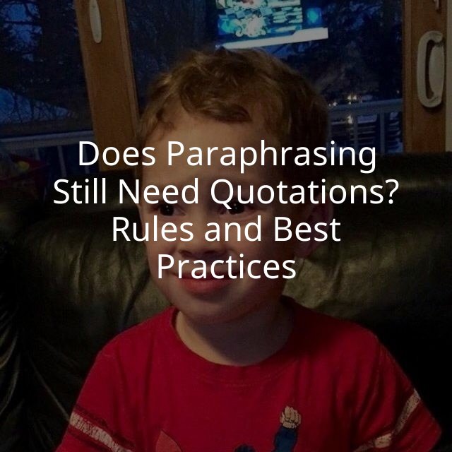 Does Paraphrasing Still Need Quotations? Rules and Best Practices