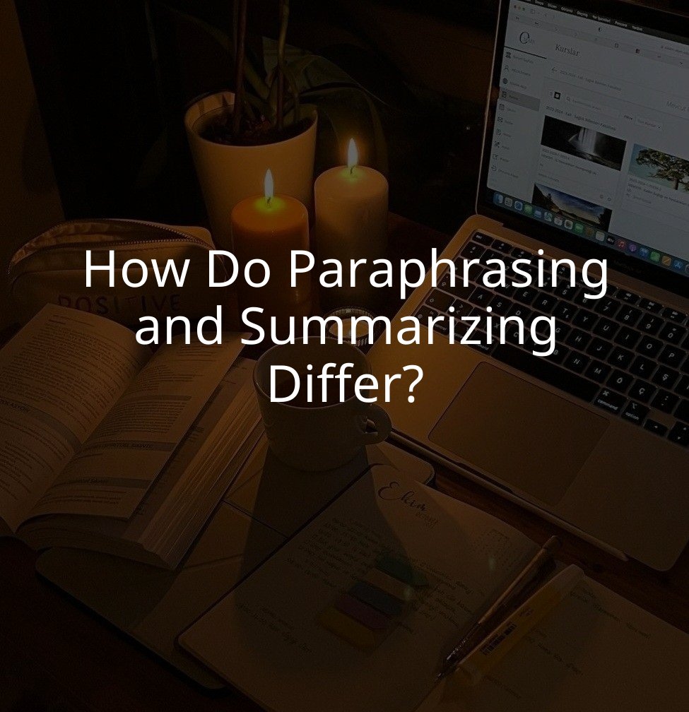 How Do Paraphrasing and Summarizing Differ?