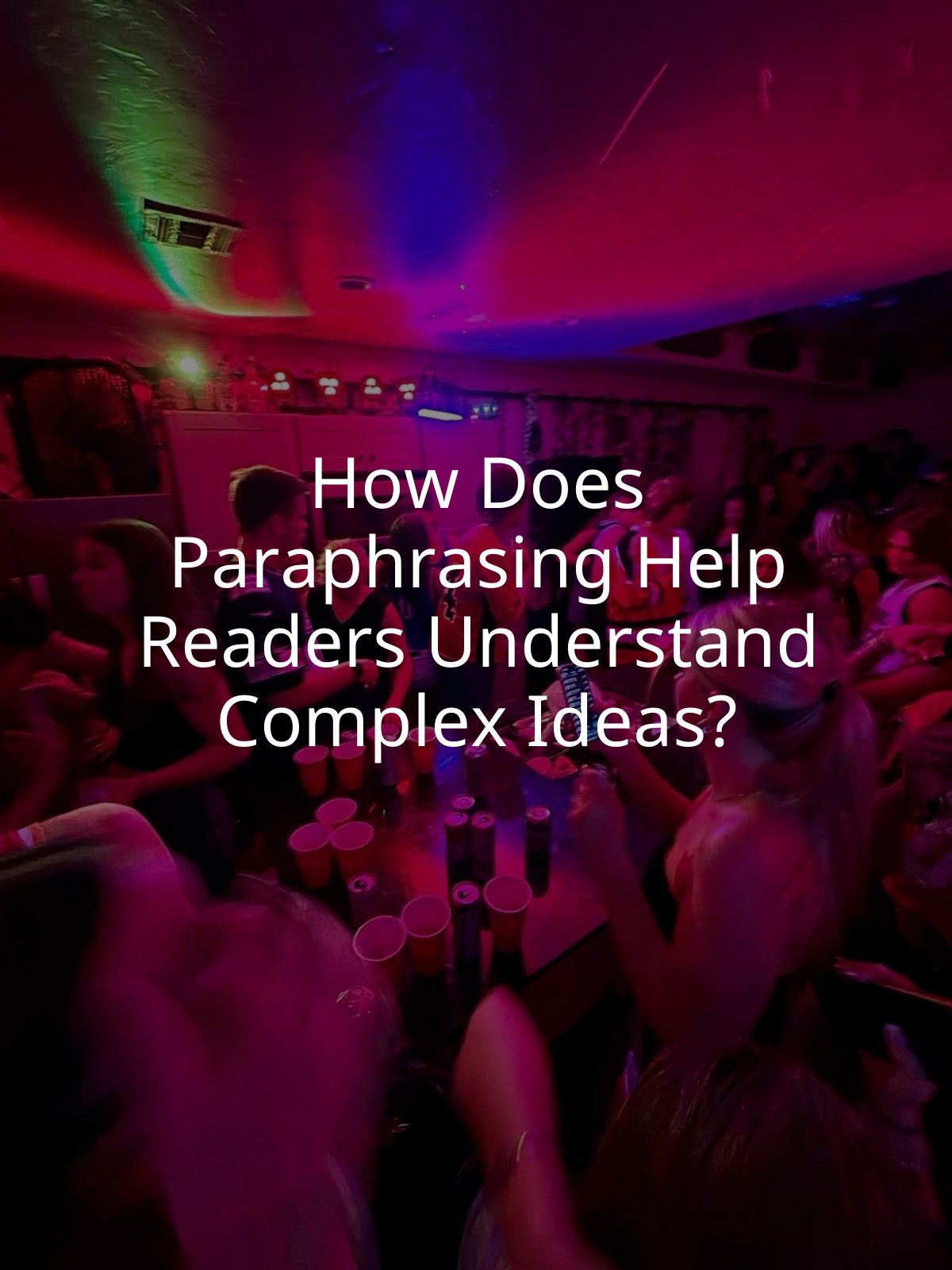 How Does Paraphrasing Help Readers Understand Complex Ideas?