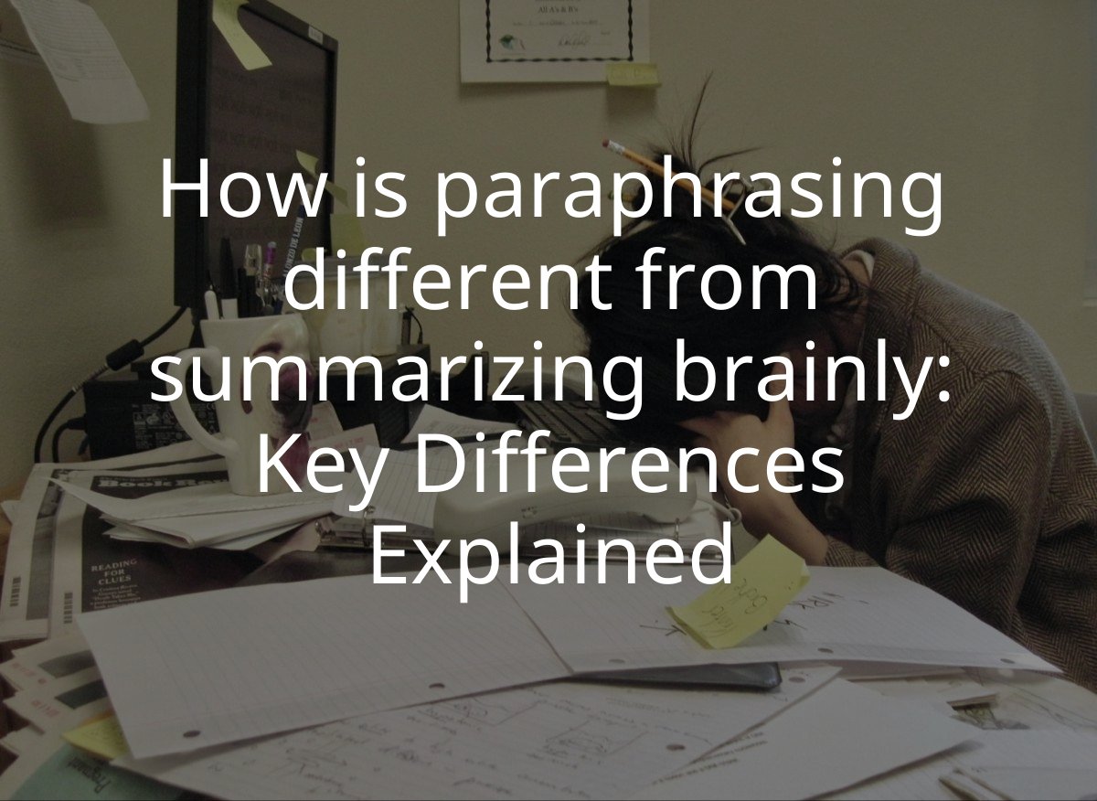 How is paraphrasing different from summarizing brainly: Key Differences Explained