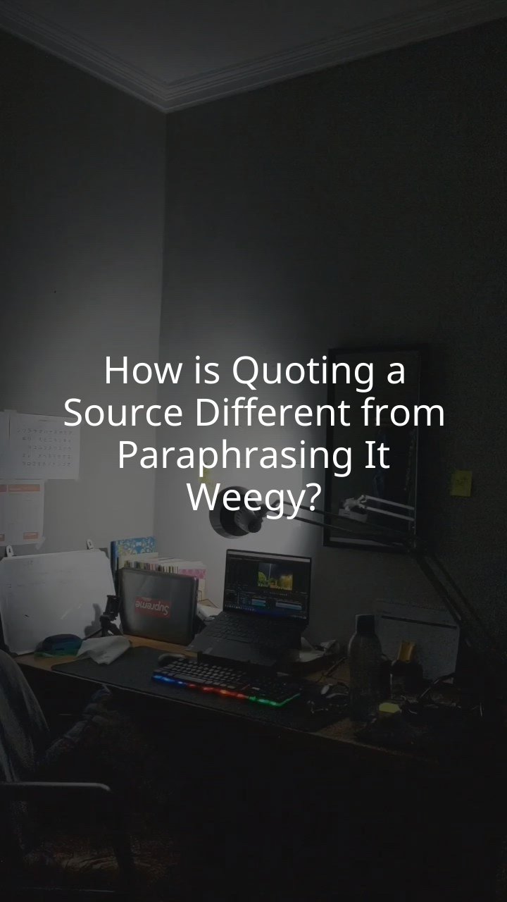 How is Quoting a Source Different from Paraphrasing It Weegy?