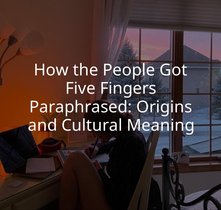 How the People Got Five Fingers Paraphrased: Origins and Cultural Meaning