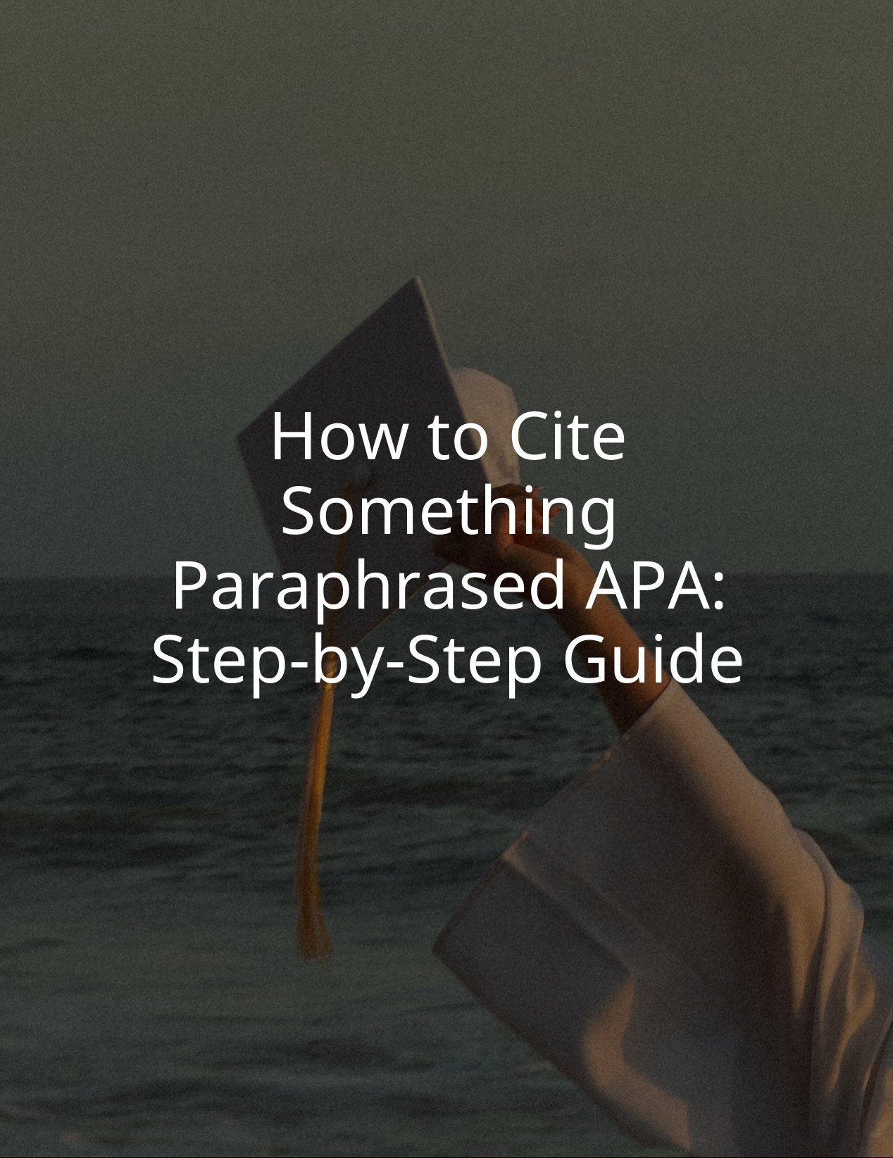 How to Cite Something Paraphrased APA: Step-by-Step Guide