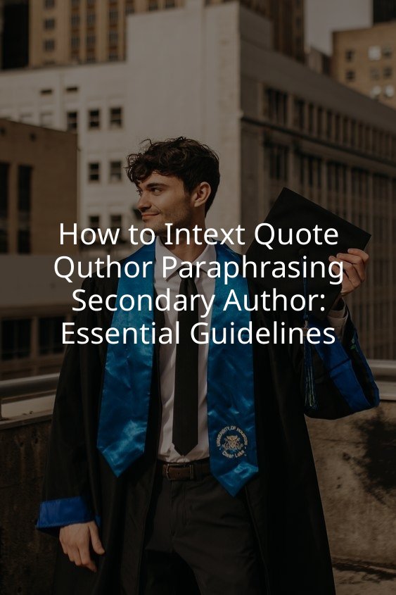 How to Intext Quote Quthor Paraphrasing Secondary Author: Essential Guidelines