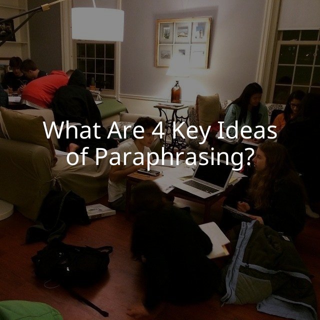 What Are 4 Key Ideas of Paraphrasing?