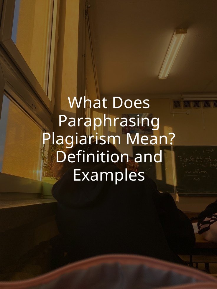 What Does Paraphrasing Plagiarism Mean? Definition and Examples