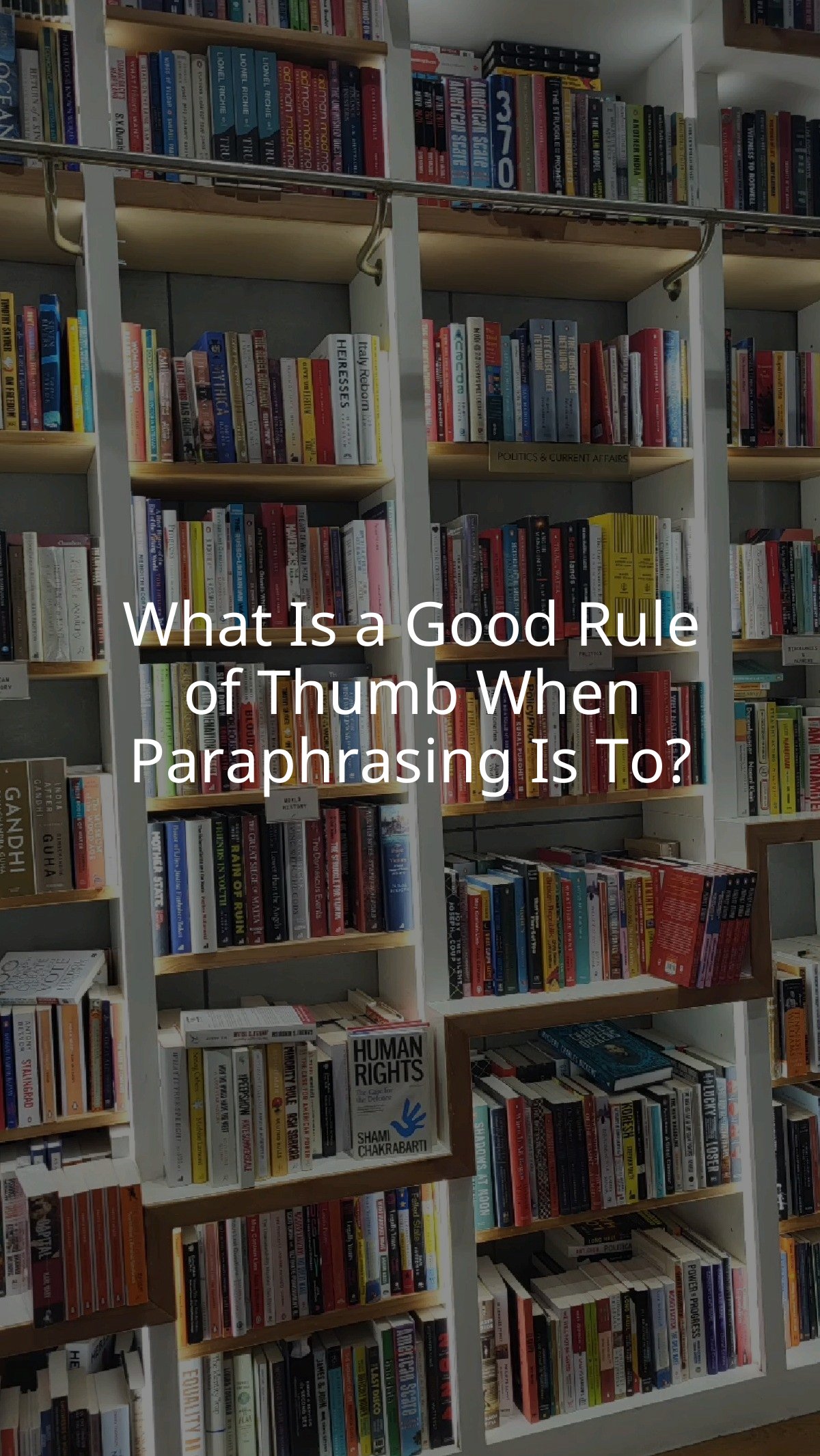 What Is a Good Rule of Thumb When Paraphrasing Is To?
