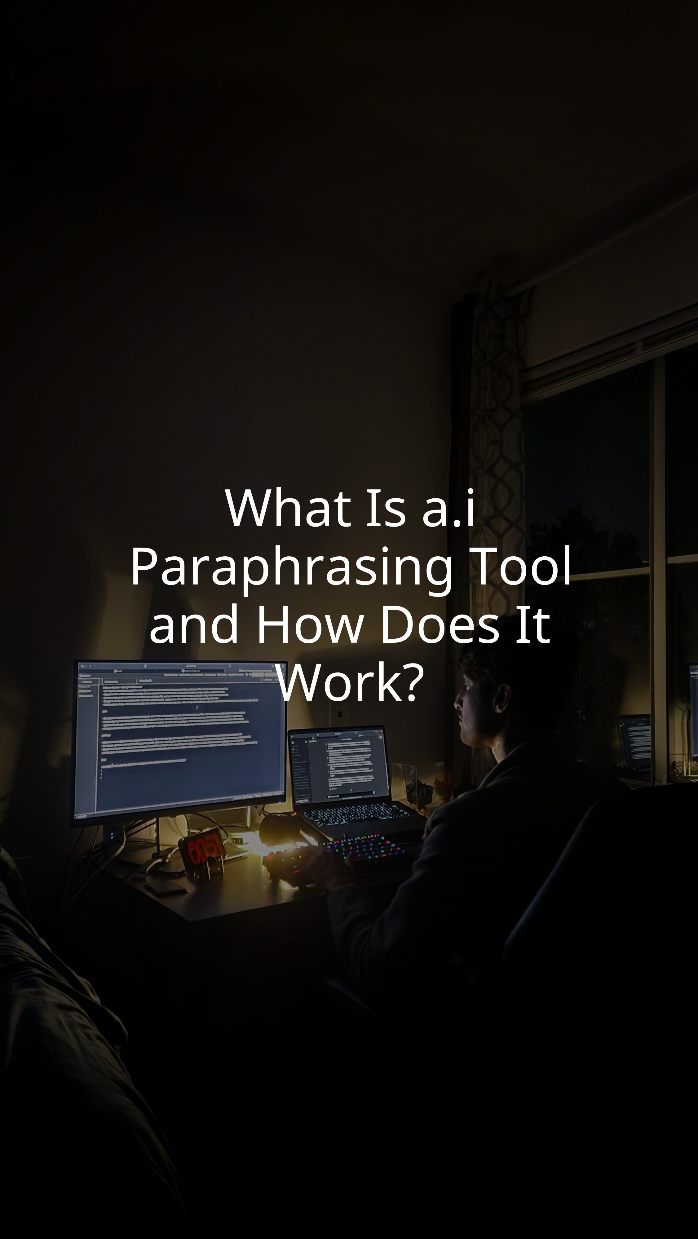 What Is a.i Paraphrasing Tool and How Does It Work?