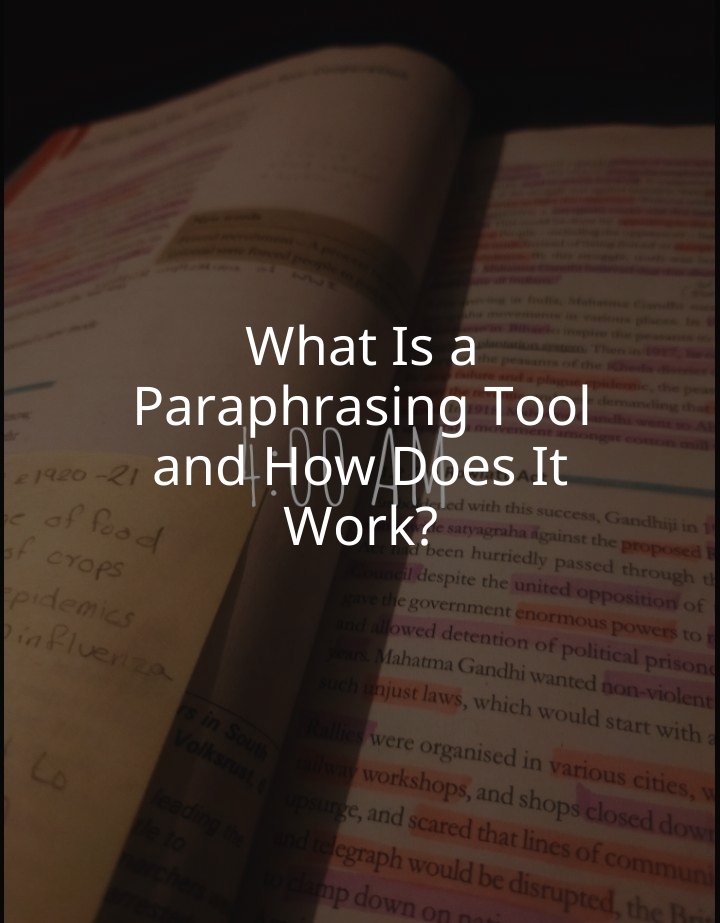 What Is a Paraphrasing Tool and How Does It Work?