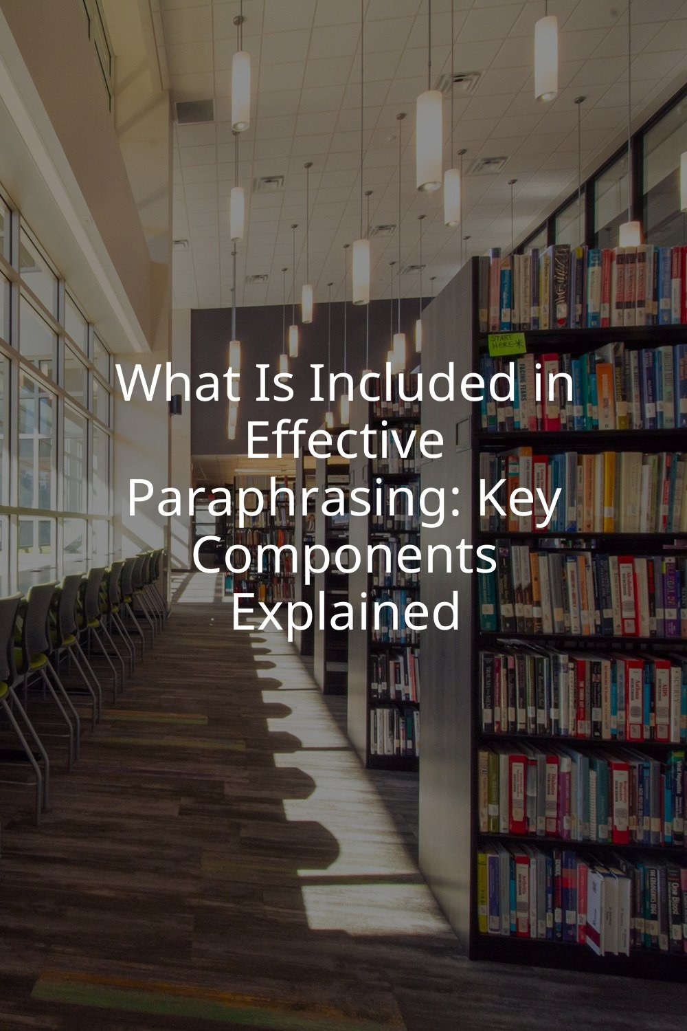 What Is Included in Effective Paraphrasing: Key Components Explained