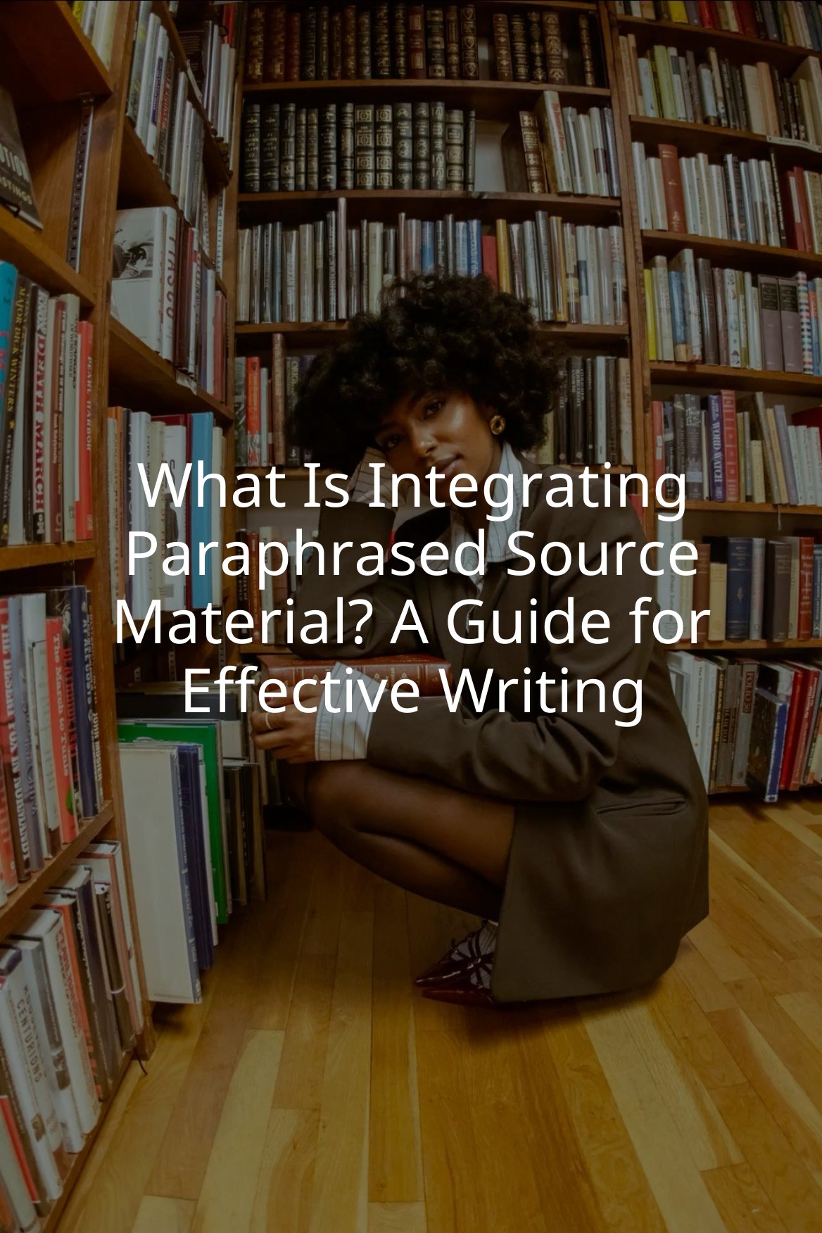 What Is Integrating Paraphrased Source Material? A Guide for Effective Writing