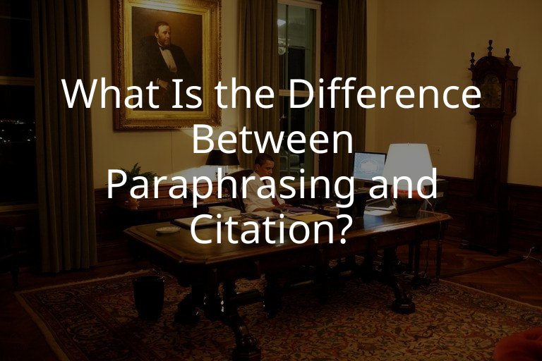 What Is the Difference Between Paraphrasing and Citation?