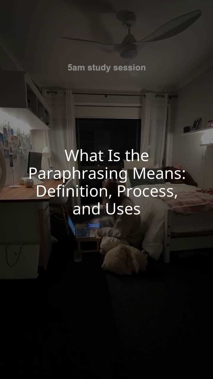 What Is the Paraphrasing Means: Definition, Process, and Uses
