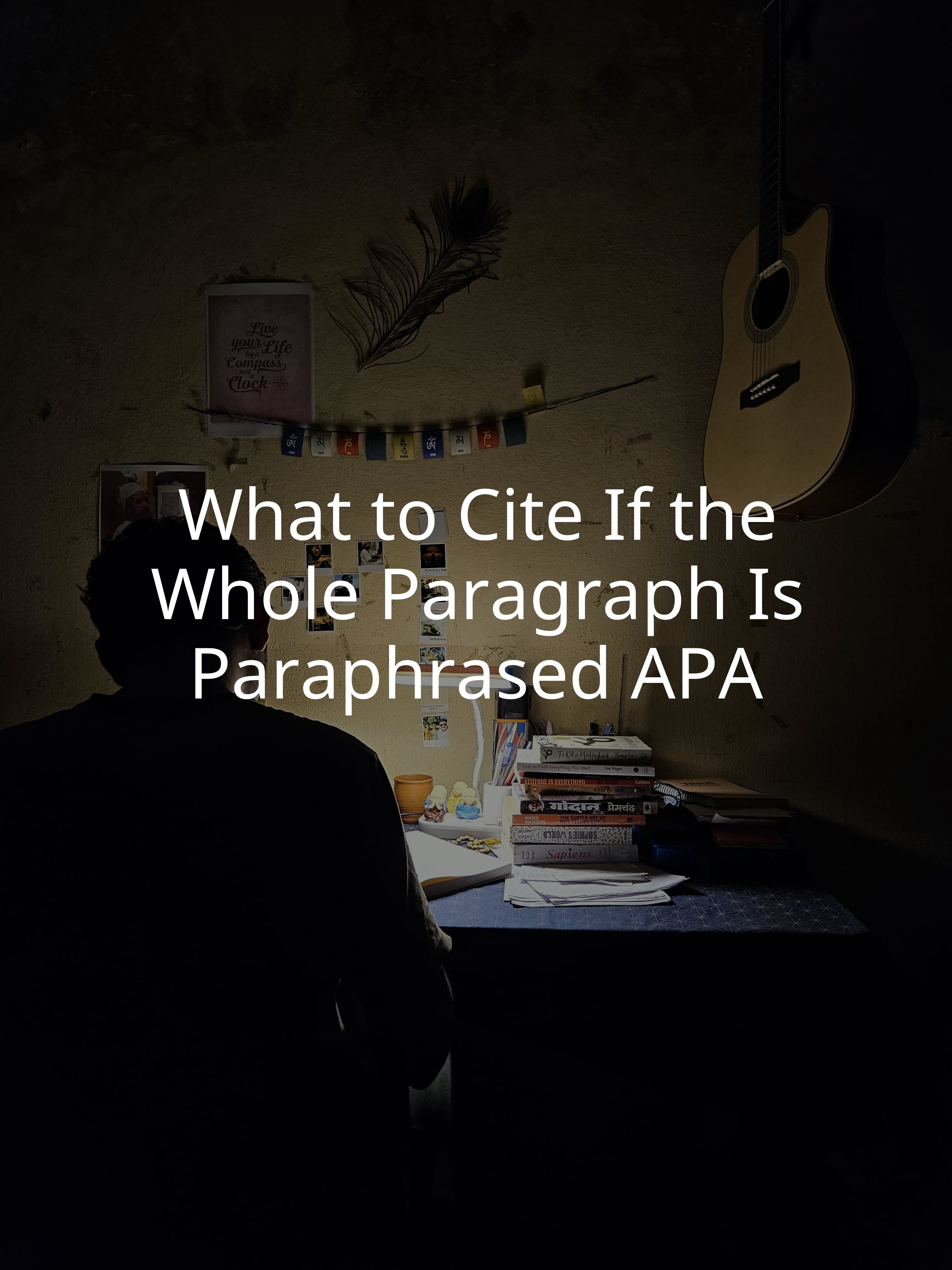 What to Cite If the Whole Paragraph Is Paraphrased APA