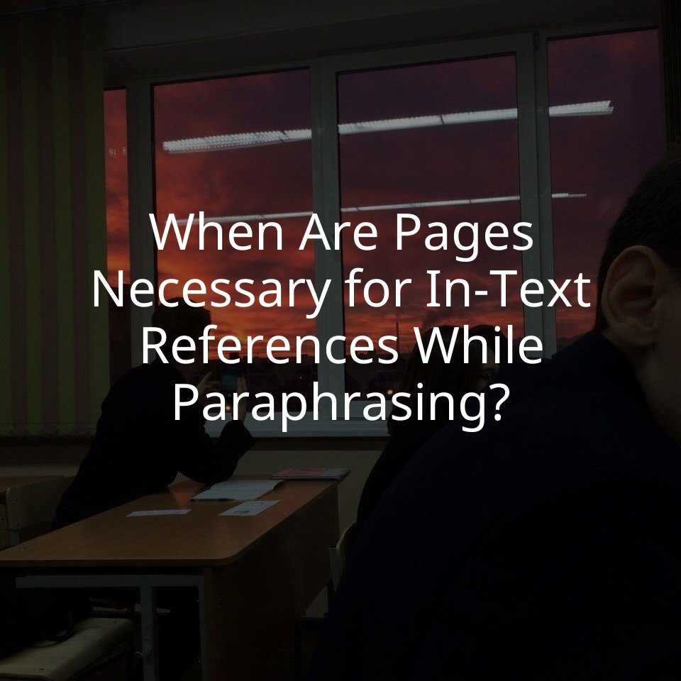 When Are Pages Necessary for In-Text References While Paraphrasing?