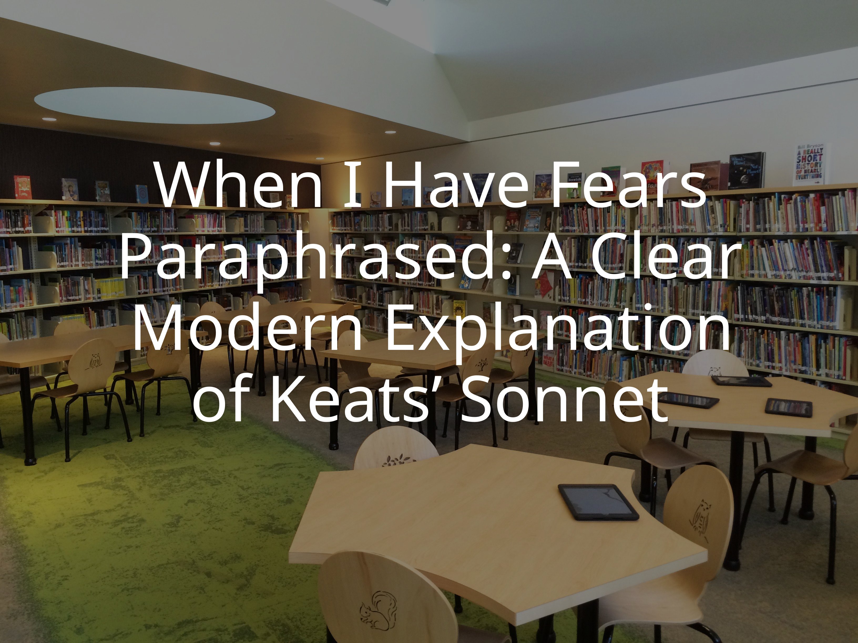 When I Have Fears Paraphrased: A Clear Modern Explanation of Keats’ Sonnet
