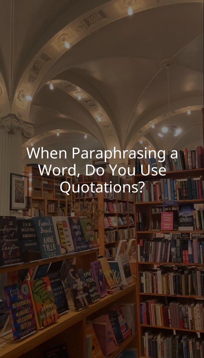 When Paraphrasing a Word, Do You Use Quotations?
