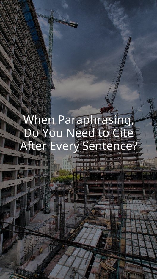 When Paraphrasing, Do You Need to Cite After Every Sentence?