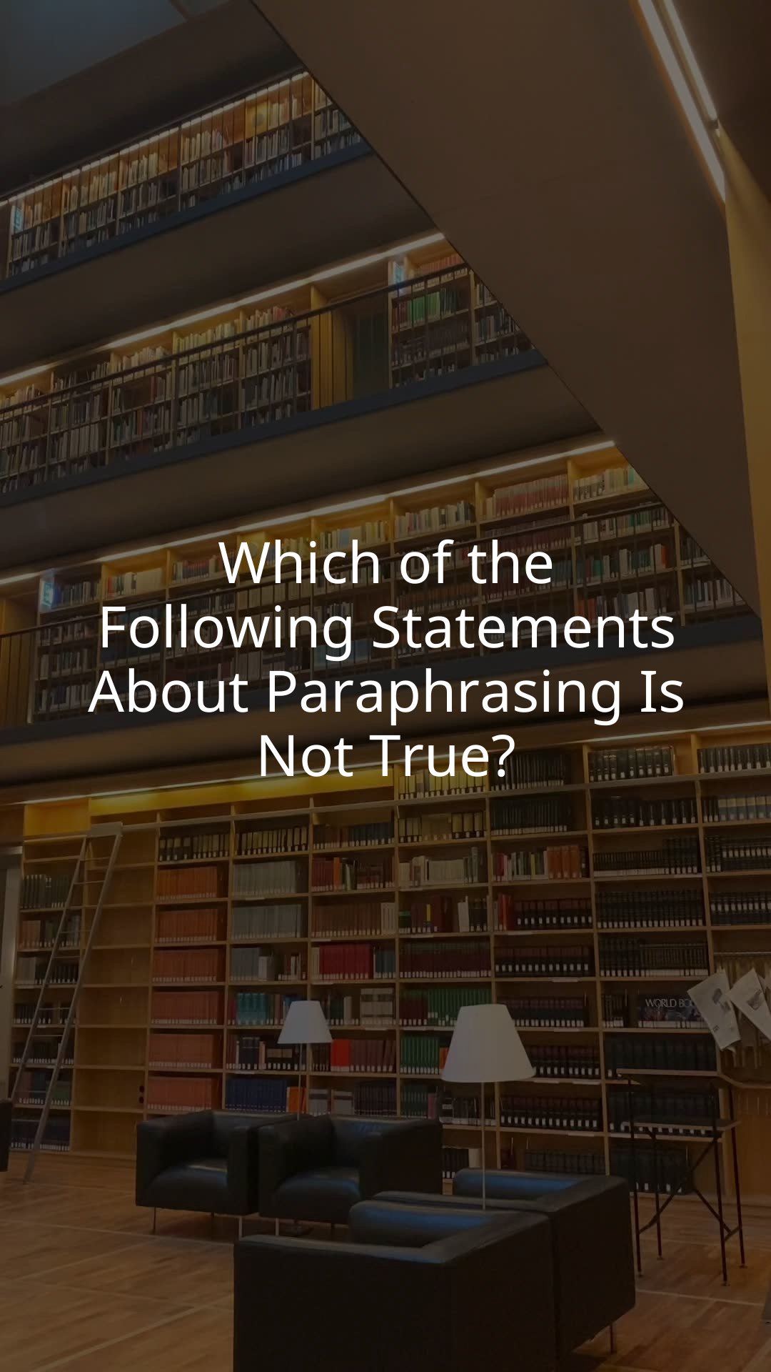 Which of the Following Statements About Paraphrasing Is Not True?