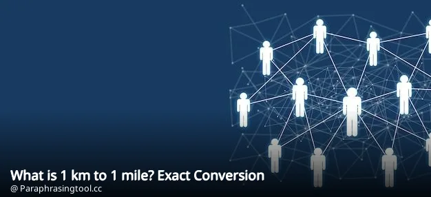 What is 1 km to 1 mile? Exact Conversion