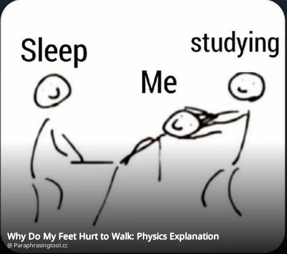 Why Do My Feet Hurt to Walk: Physics Explanation