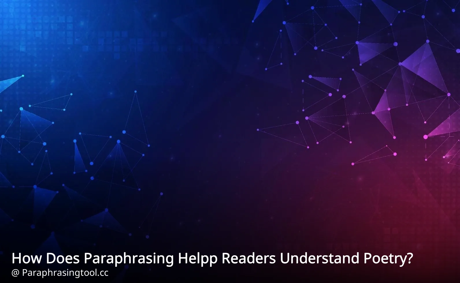 How Does Paraphrasing Helpp Readers Understand Poetry?