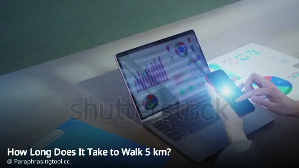 How Long Does It Take to Walk 5 km?