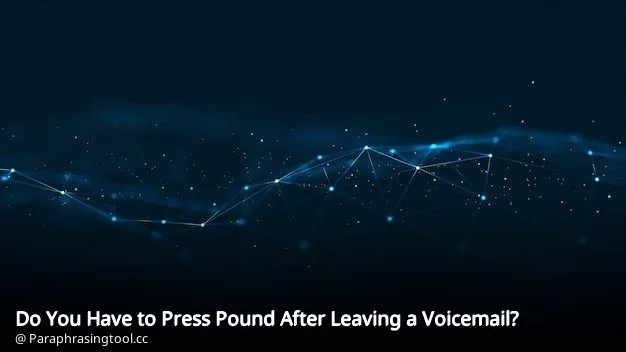 Do You Have to Press Pound After Leaving a Voicemail?